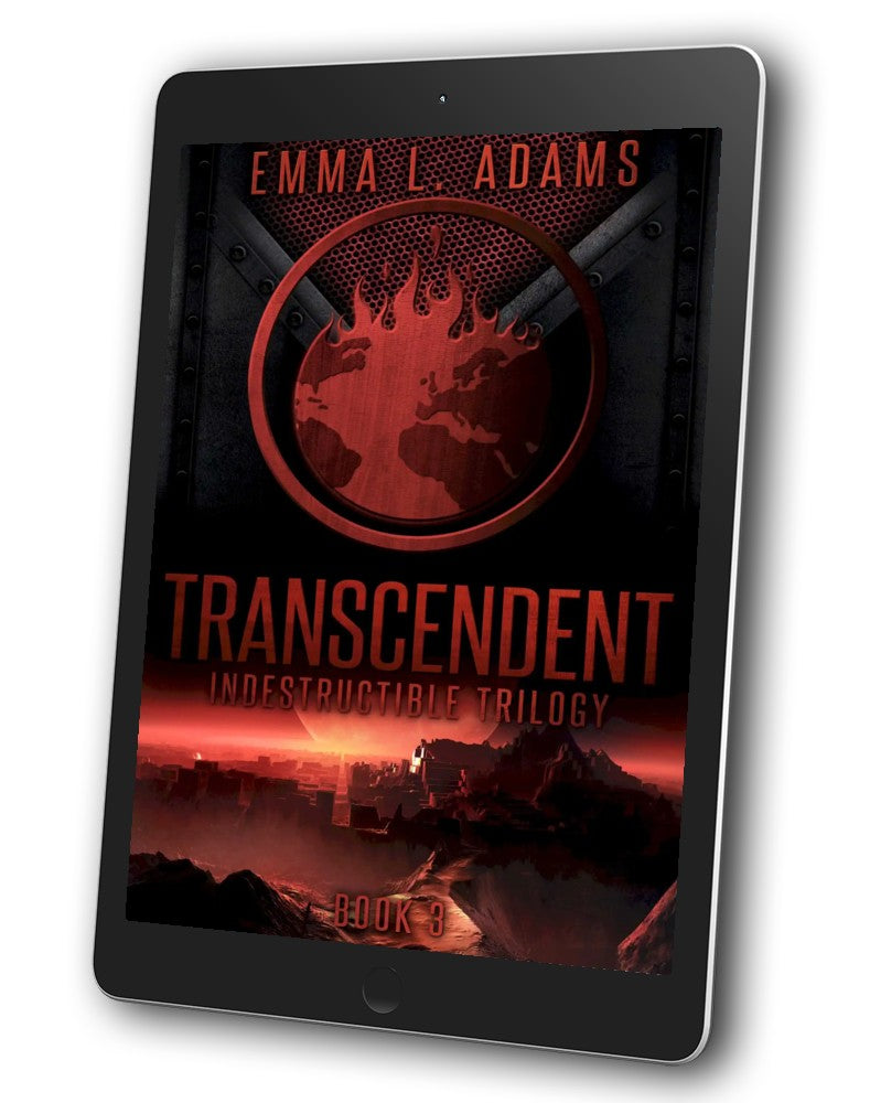 Transcendent, Book 3 in the Indestructible Trilogy.